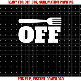 Fork Off Funny Fork Pun Shirt  PNG, DTF, DTG, Sublimation Design