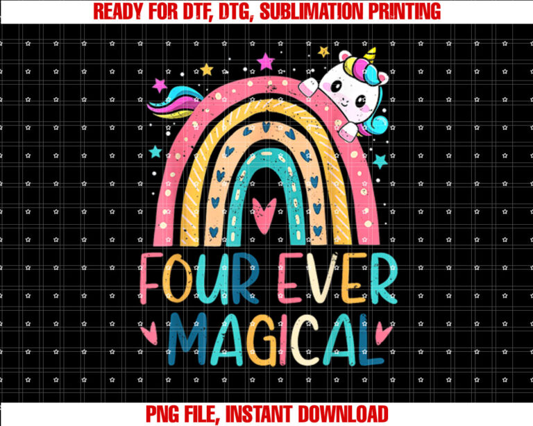 Four Ever Magical 4 Years Old 4th Birthday Girl Unicorn Shirt  PNG, DTF, DTG, Sublimation Design