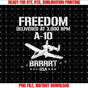 Freedom Delivered at A10 Thunderbolt Warthog Military Shirt  PNG, DTF, DTG, Sublimation Design
