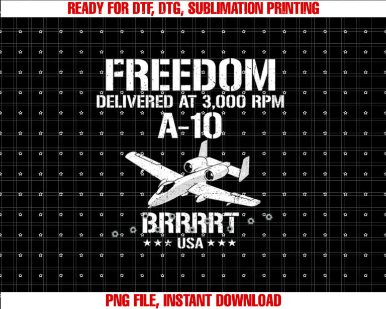 Freedom Delivered at A10 Thunderbolt Warthog Military Shirt  PNG, DTF, DTG, Sublimation Design