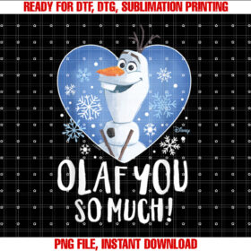 Frozen 2 Olaf You So Much Valentines Day Shirt  PNG, DTF, DTG, Sublimation Design
