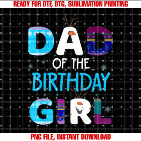 Frozen Dad of Birthday Girl Family Party Snowman Cute Funny Shirt  PNG, DTF, DTG, Sublimation Design