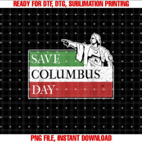 Fun Columbus First Italian American Pride Save Columbus Day Shirt  PNG, DTF, DTG, Sublimation Design