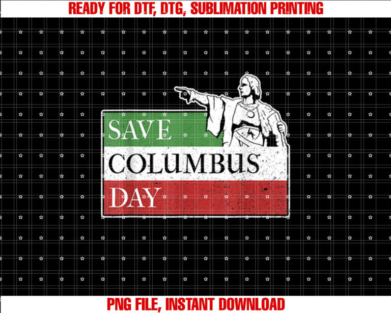 Fun Columbus First Italian American Pride Save Columbus Day Shirt  PNG, DTF, DTG, Sublimation Design