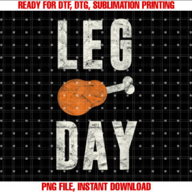 Fun Leg Day Thanksgiving Gifts Pilgrim Costume Turkey Day Shirt  PNG, DTF, DTG, Sublimation Design