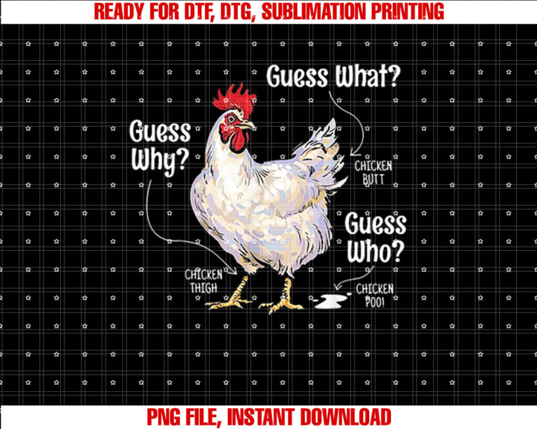 Funny Animal Farm Guess What Chicken Butt White Design Shirt  PNG, DTF, DTG, Sublimation Design