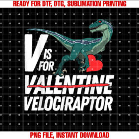Funny Anti Valentines Day Dinosaur V is for Velociraptor Shirt  PNG, DTF, DTG, Sublimation Design