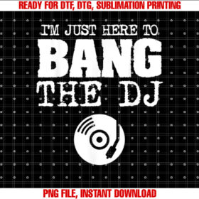 Funny Bang the Dj Disc Jockey Wife Girlfriend Music Shirt  PNG, DTF, DTG, Sublimation Design