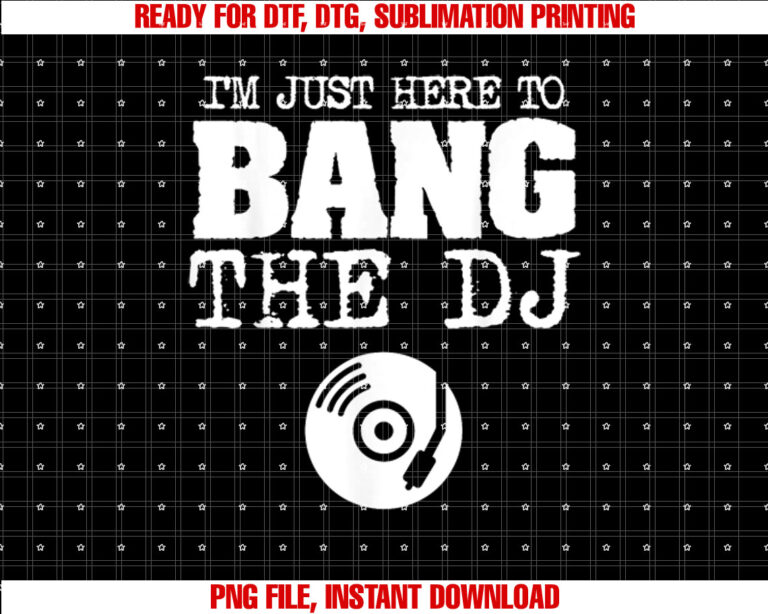 Funny Bang the Dj Disc Jockey Wife Girlfriend Music Shirt  PNG, DTF, DTG, Sublimation Design