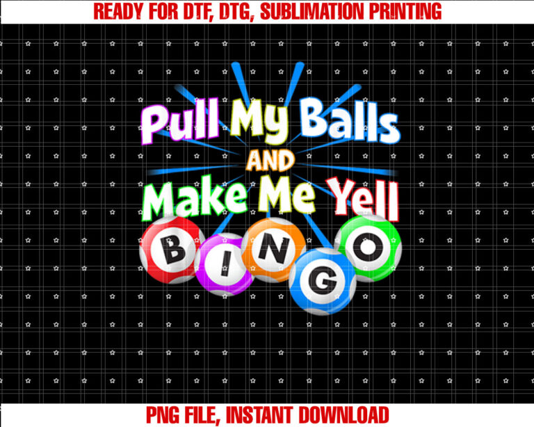 Funny Bingo King Make Me Yell Bingo Shirt  PNG, DTF, DTG, Sublimation Design