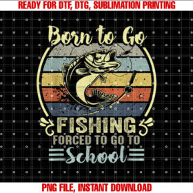 Funny Born to Go Fishing Bass Fish Fisherman Boys Kids Shirt  PNG, DTF, DTG, Sublimation Design