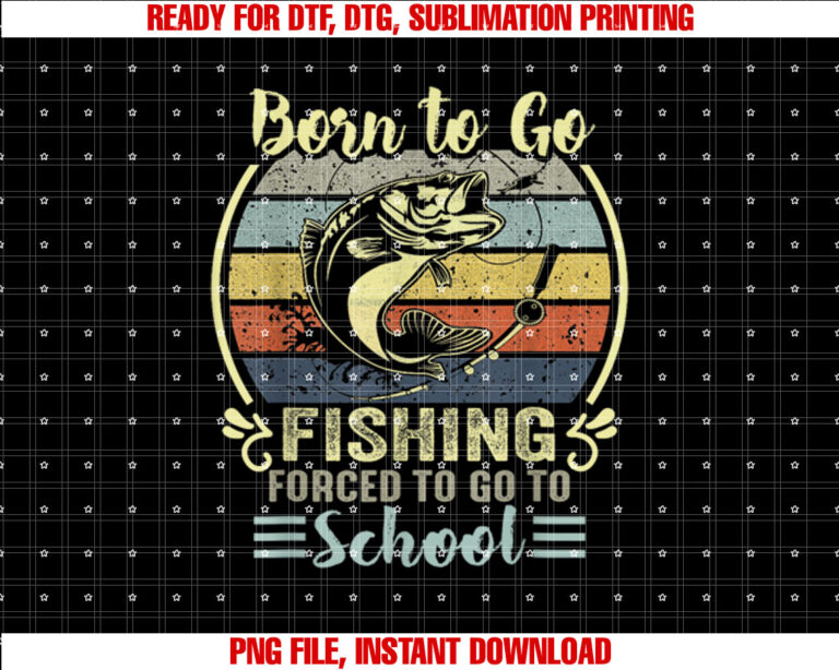 Funny Born to Go Fishing Bass Fish Fisherman Boys Kids Shirt  PNG, DTF, DTG, Sublimation Design