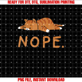 Funny Cat Nope Lazy Cat Orange Cat Lady Cat Lovers Gift Shirt  PNG, DTF, DTG, Sublimation Design