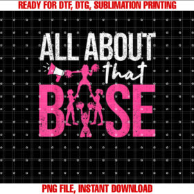 Funny Cheerleading All About That Base Cheer Leader Girls Shirt  PNG, DTF, DTG, Sublimation Design