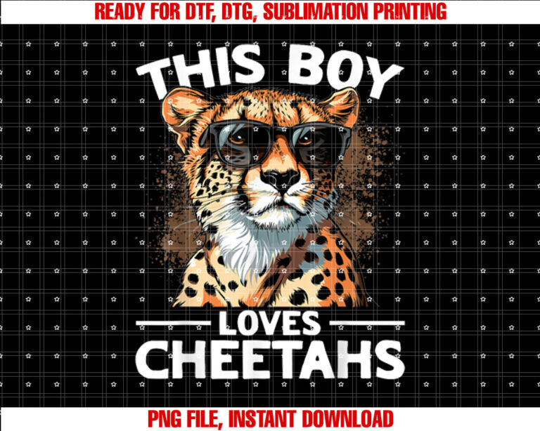 Funny Cheetah Animal This Boy Loves Cheetahs Shirt  PNG, DTF, DTG, Sublimation Design