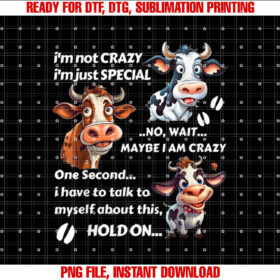Funny Cow Im Not Crazy Im Just Special Shirt  PNG, DTF, DTG, Sublimation Design