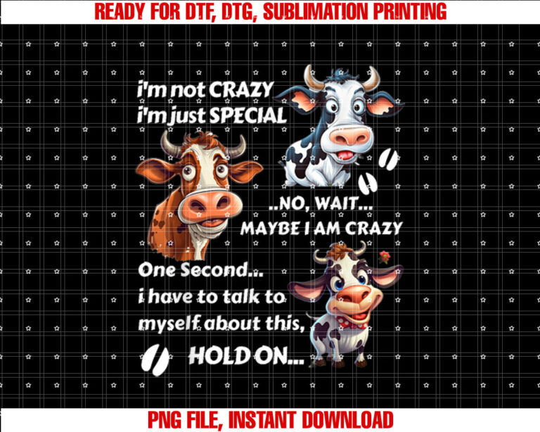 Funny Cow Im Not Crazy Im Just Special Shirt  PNG, DTF, DTG, Sublimation Design