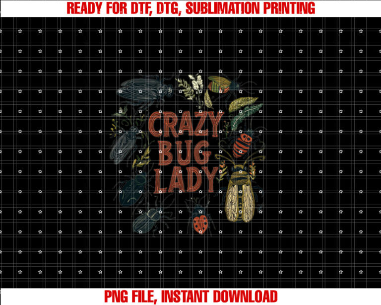 Funny Crazy Bug Lady Entomologist Shirt  PNG, DTF, DTG, Sublimation Design