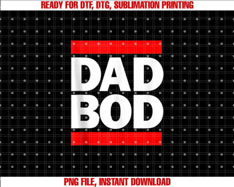 Funny Dad Bod Shirt  PNG, DTF, DTG, Sublimation Design