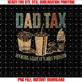 Funny Dad Tax Definition Dad Tax Making Sure Its Not Poison Shirt  PNG, DTF, DTG, Sublimation Design