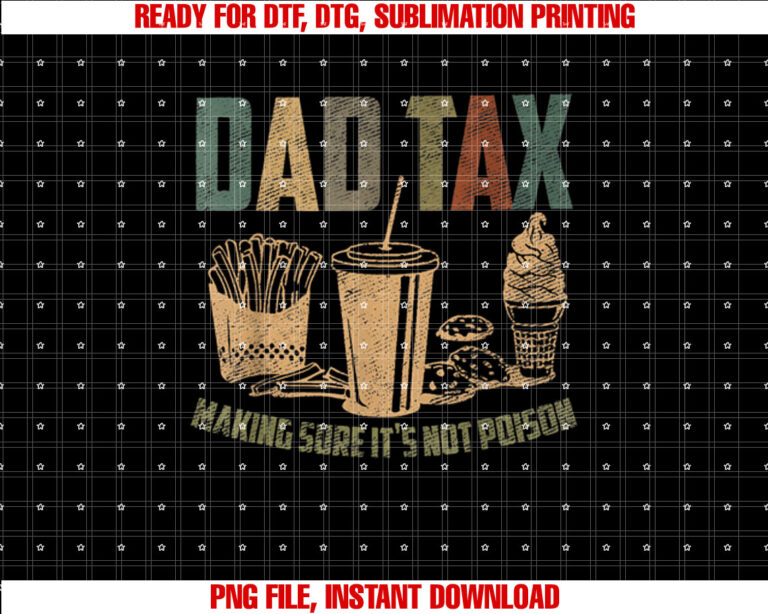 Funny Dad Tax Definition Dad Tax Making Sure Its Not Poison Shirt  PNG, DTF, DTG, Sublimation Design