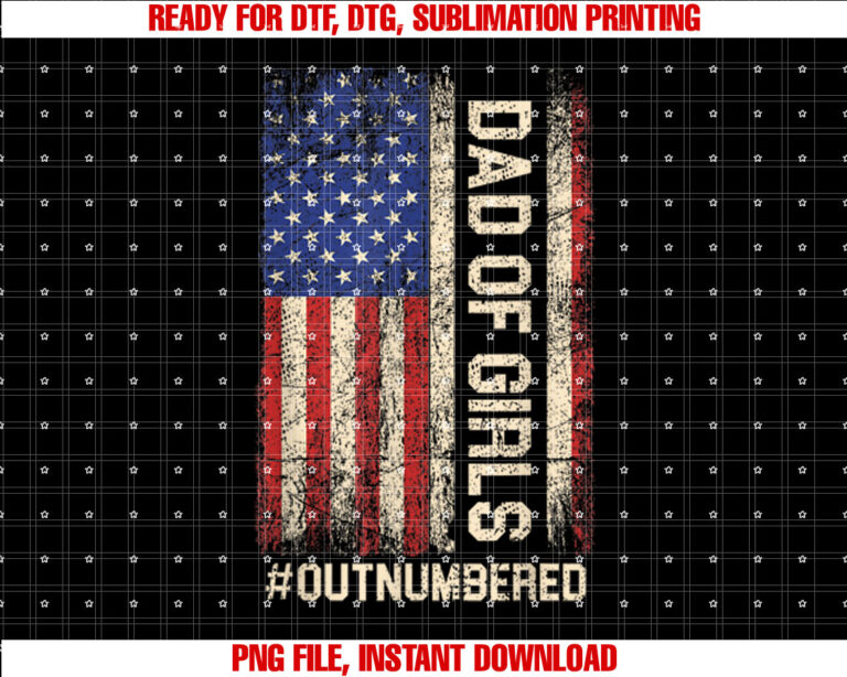 Funny Dad of Girls Outnumbered American Flag Girl Dads Men Shirt  PNG, DTF, DTG, Sublimation Design