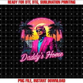 Funny Daddys Home White House Trump Pink 2025 Retro 90s Shirt  PNG, DTF, DTG, Sublimation Design