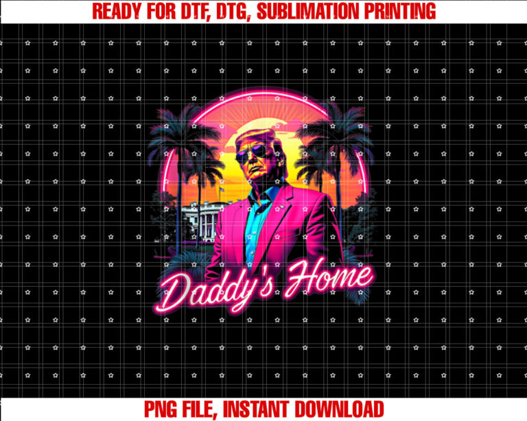 Funny Daddys Home White House Trump Pink 2025 Retro 90s Shirt  PNG, DTF, DTG, Sublimation Design