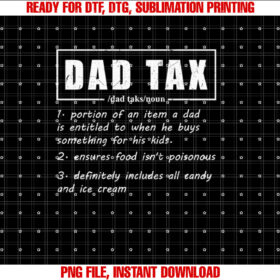 Funny Fathers Day Dad Tax for Men Dad Tax Definition Shirt  PNG, DTF, DTG, Sublimation Design