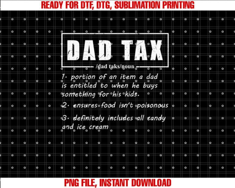Funny Fathers Day Dad Tax for Men Dad Tax Definition Shirt  PNG, DTF, DTG, Sublimation Design