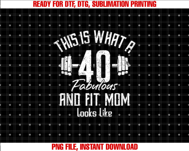 Funny Fitness 40s Birthday 40 Years Old Mom Gym Strong Fit Shirt  PNG, DTF, DTG, Sublimation Design