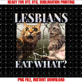 Funny Gay Pride Lesbians Eat What Queer Lgbtq Shirt  PNG, DTF, DTG, Sublimation Design