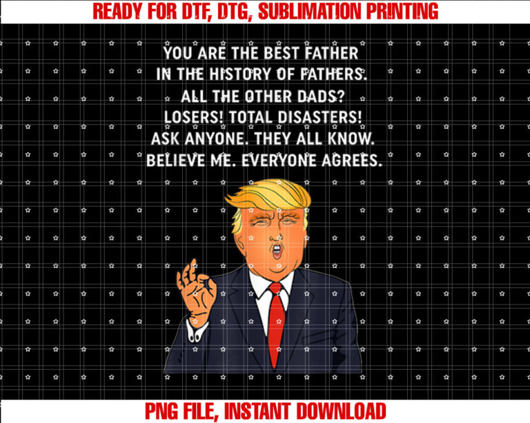 Funny Great Dad Donald Trump Fathers Day Gift Shirt  PNG, DTF, DTG, Sublimation Design