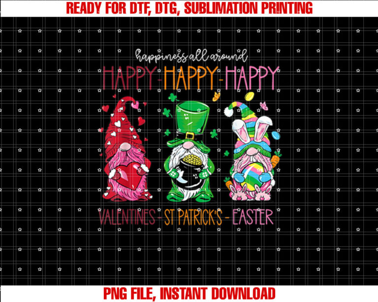 Funny Happy Valentines St Patrick Easter Happy Holiday Gnome Shirt  PNG, DTF, DTG, Sublimation Design