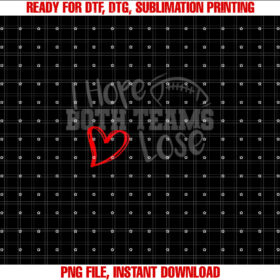 Funny I Hope Both Teams Lose Cute Super Football Bowl Heart Shirt  PNG, DTF, DTG, Sublimation Design