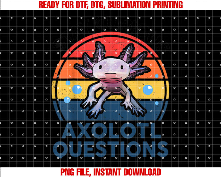 Funny I Stay Curious Axolotl Question Men Women Toddler Kids Shirt  PNG, DTF, DTG, Sublimation Design