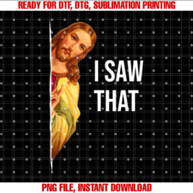 Funny Jesus Meme Quote Mens Womens Shirt  PNG, DTF, DTG, Sublimation Design
