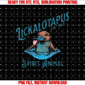 Funny Lickalotopus is My Spirit Animal Funny Platypus Humor Shirt  PNG, DTF, DTG, Sublimation Design