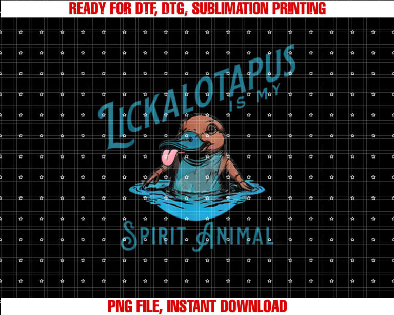 Funny Lickalotopus is My Spirit Animal Funny Platypus Humor Shirt  PNG, DTF, DTG, Sublimation Design