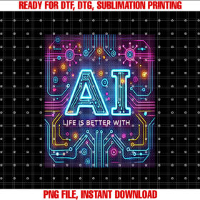 Funny Life is Better With Ai Tech Shirt  PNG, DTF, DTG, Sublimation Design