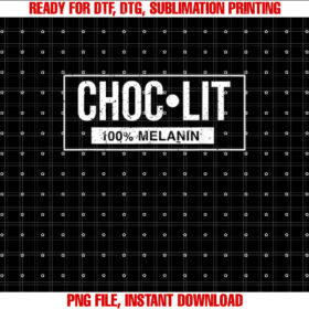 Funny Melanin Chocolate History Junenth Choc Lit Shirt  PNG, DTF, DTG, Sublimation Design