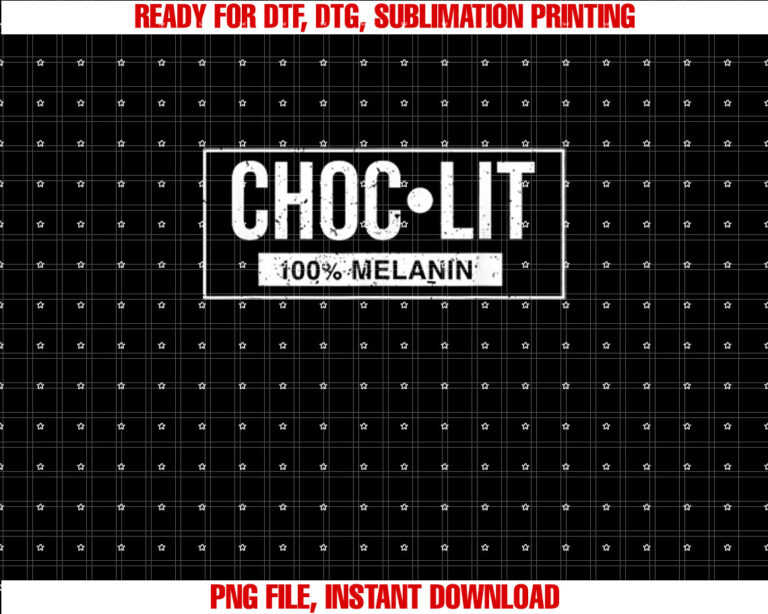 Funny Melanin Chocolate History Junenth Choc Lit Shirt  PNG, DTF, DTG, Sublimation Design