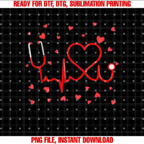 Funny Nurse Valentine Day Heart Stethoscope Nursing Medical Shirt  PNG, DTF, DTG, Sublimation Design