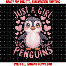 Funny Penguin Animal Just a Girl Who Loves Penguins Shirt  PNG, DTF, DTG, Sublimation Design