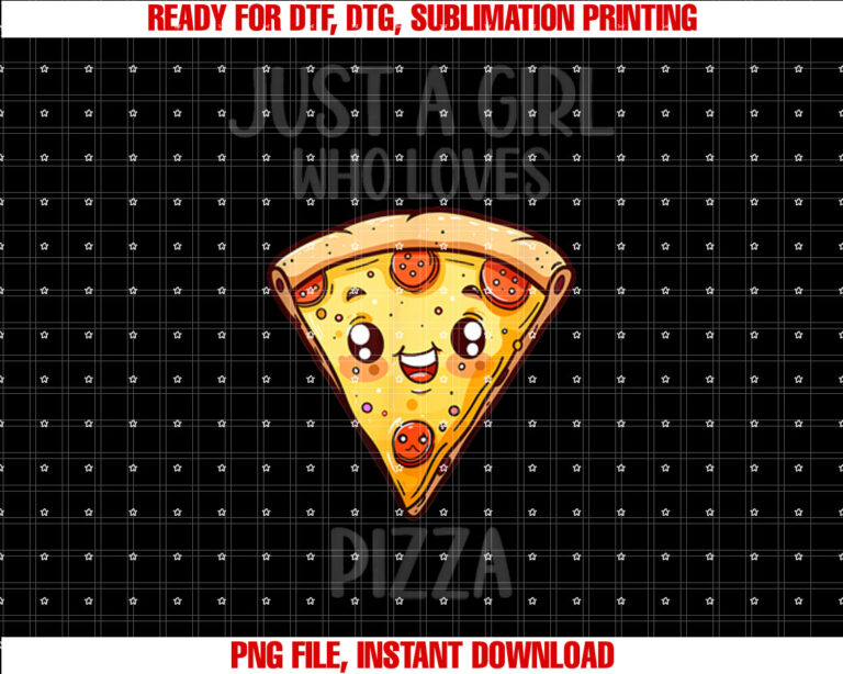 Funny Pizza Lovers Gift Just a Girl Who Loves Pizza Shirt  PNG, DTF, DTG, Sublimation Design