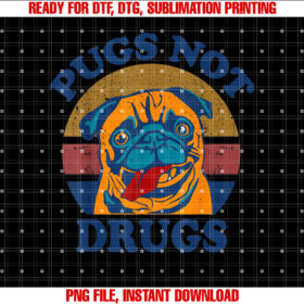Funny Pug Pugs Not Drugs Men Women Mom Dad Lovers Gift Shirt  PNG, DTF, DTG, Sublimation Design