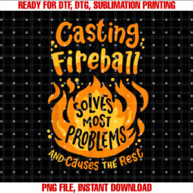 Funny Rpg Gamer Nerdy Casting Fireball Solves Most Problems Shirt  PNG, DTF, DTG, Sublimation Design