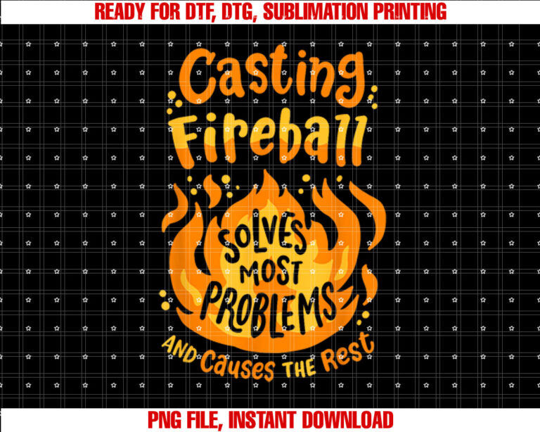 Funny Rpg Gamer Nerdy Casting Fireball Solves Most Problems Shirt  PNG, DTF, DTG, Sublimation Design