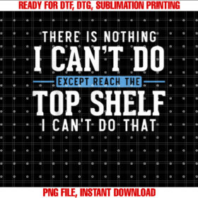 Funny Reach Top Shelf Short Friends Reach the Top Shelf Shirt  PNG, DTF, DTG, Sublimation Design