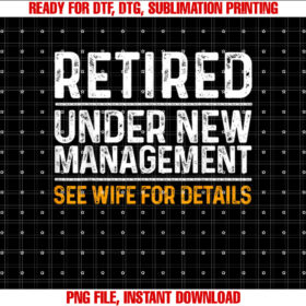 Funny Retirement Party Mens Dad Humor Shirt  PNG, DTF, DTG, Sublimation Design